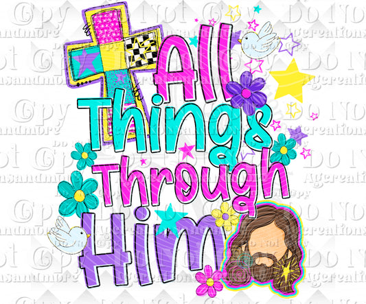 All Things Through Him Digital Download png design