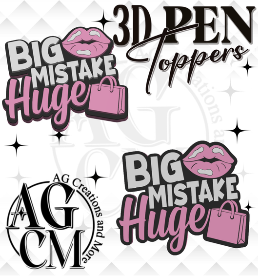 Big Mistake huge 3D pen Toppers 3MF File
