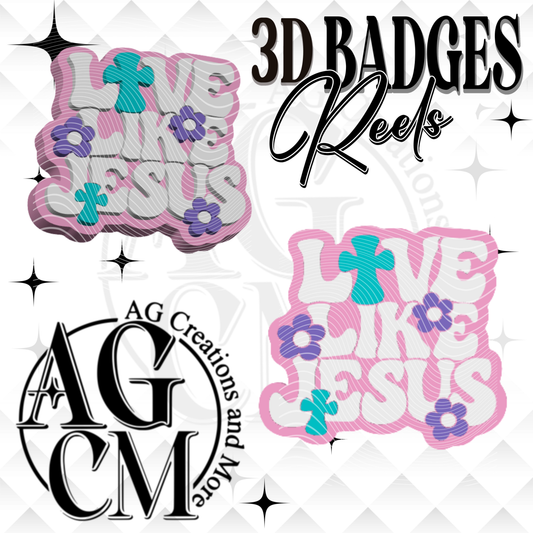 Love Like Jesus 3D Badges/ Reels (wholesale)