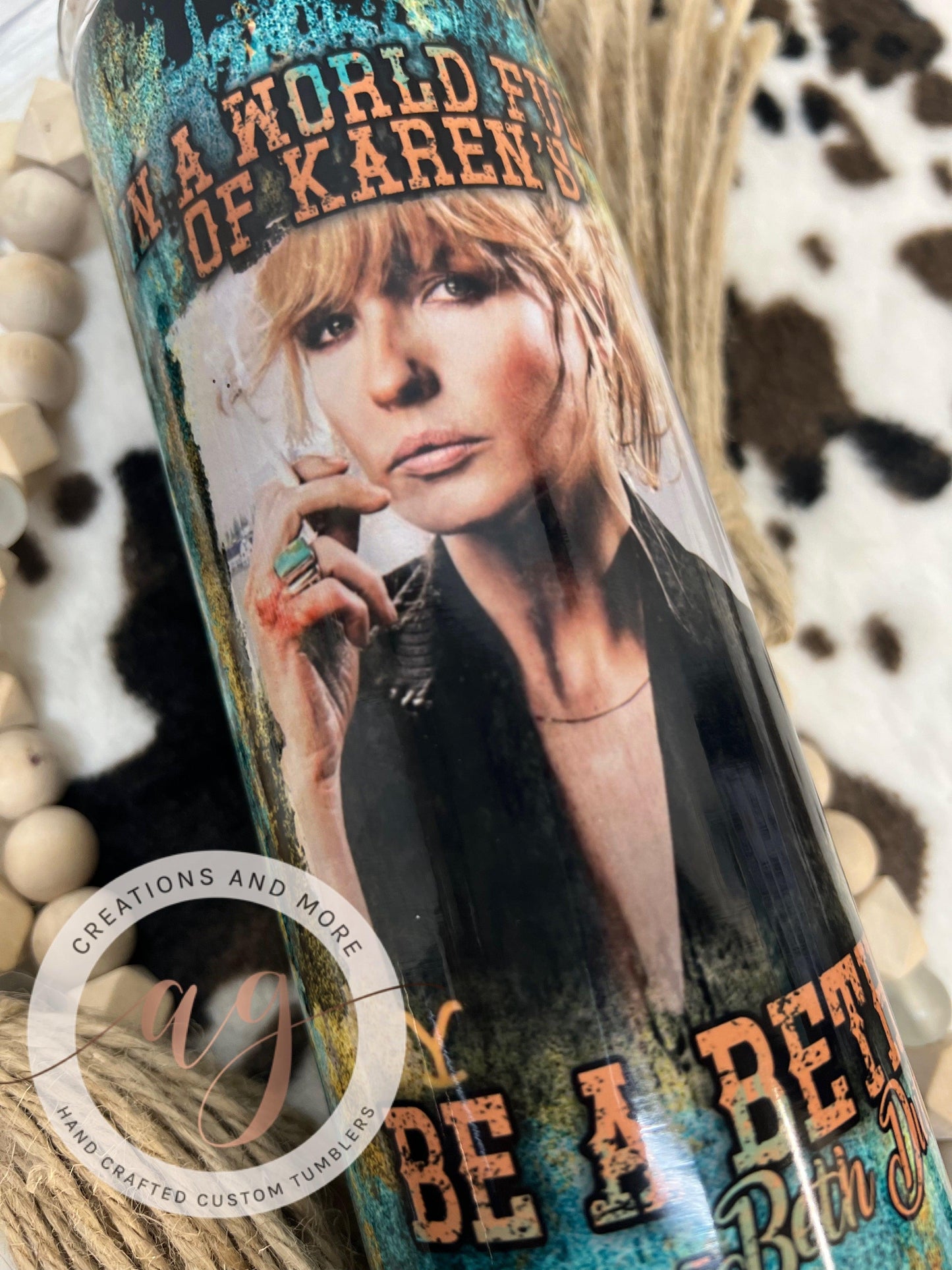 NEW- Beth "In A World Full Of Karen's..." Sublimation Tumbler