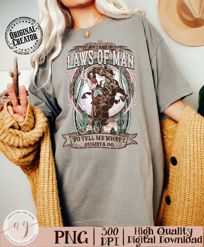 Don't Need The Laws Of Man To Tell Me What I Oughta Do
