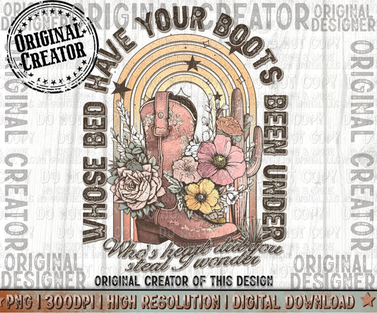 Whose Bed Has Your Boots Been Under Png Digital Download